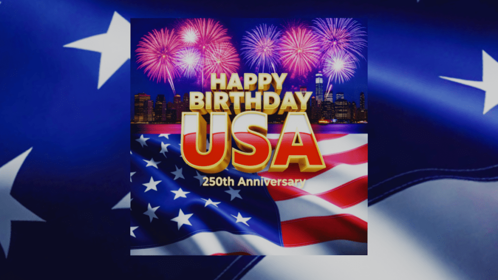 Happy Birthday, USA (250th Anniversary)